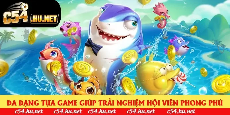 Đa dạng tựa game giúp trải nghiệm hội viên phong phú