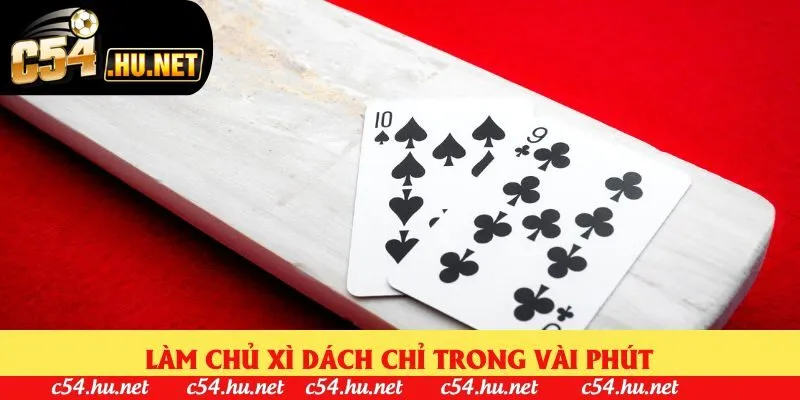 Làm chủ xì dách chỉ trong vài phút