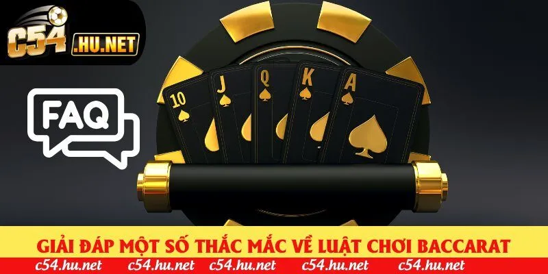 Giải đáp một số thắc mắc về luật chơi baccarat