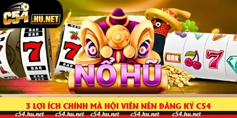 3 lợi ích chính mà hội viên nên đăng ký C54