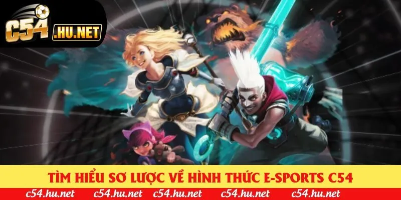 Tìm hiểu sơ lược về hình thức E-sports C54