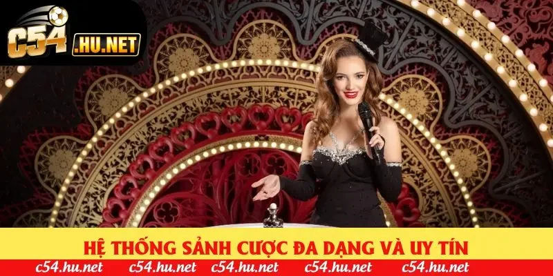 Hệ thống sảnh cược đa dạng và uy tín