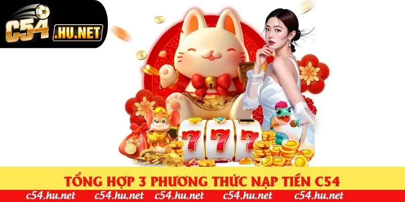 Tổng hợp 3 phương thức nạp tiền C54