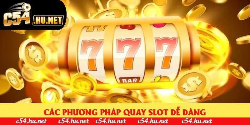 Các phương pháp quay slot dễ dàng