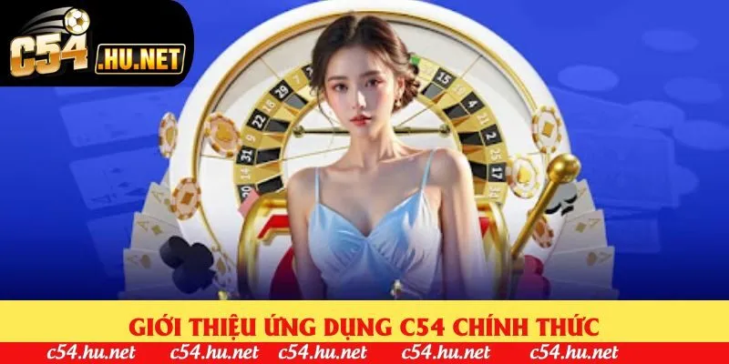 Giới thiệu ứng dụng C54 chính thức